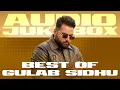 Download Lagu Best of Gulab Sidhu (Audio Jukebox) | New Punjabi Songs 2025 | Latest Punjabi Songs 2025