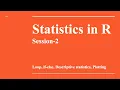 Session-2 Loop if-else in R Descriptive Statistics Statistics in R