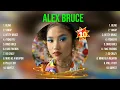 Alex Bruce Greatest Hits Full Album ~ Top Songs of the Alex Bruce