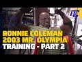 Ronnie Coleman 2003 Mr Olympia Training Part 2 Ronnie Coleman