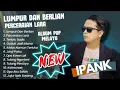 Download Lagu LUMPUR DAN BERLIAN - IPANK FULL ALBUM TERBARU 2025 | PERCERAIAN LARA | LAGU MELAYU TERBARU 2025