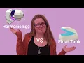Float Tank VS Harmonic Egg