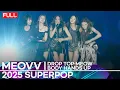 Download Lagu [Full] 미야오 (MEOVV) - DROP TOP·MEOW·BODY·HANDS UP | 2025 SUPERPOP | Sooin·Gawon·Anna·Narin·Ella