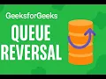 Queue Reversal GeeksforGeeks Problem Detailed Explanation Solution
