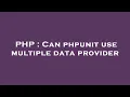 PHP Can phpunit use multiple data provider