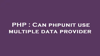PHP Can phpunit use multiple data provider