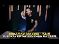Download Lagu DJ BUKAN KU TAK SUDI IKLIM - JUNGLE DUTCH FULL BASS VIRAL TIKTOK