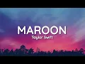 Taylor Swift - Maroon (Lyrics)