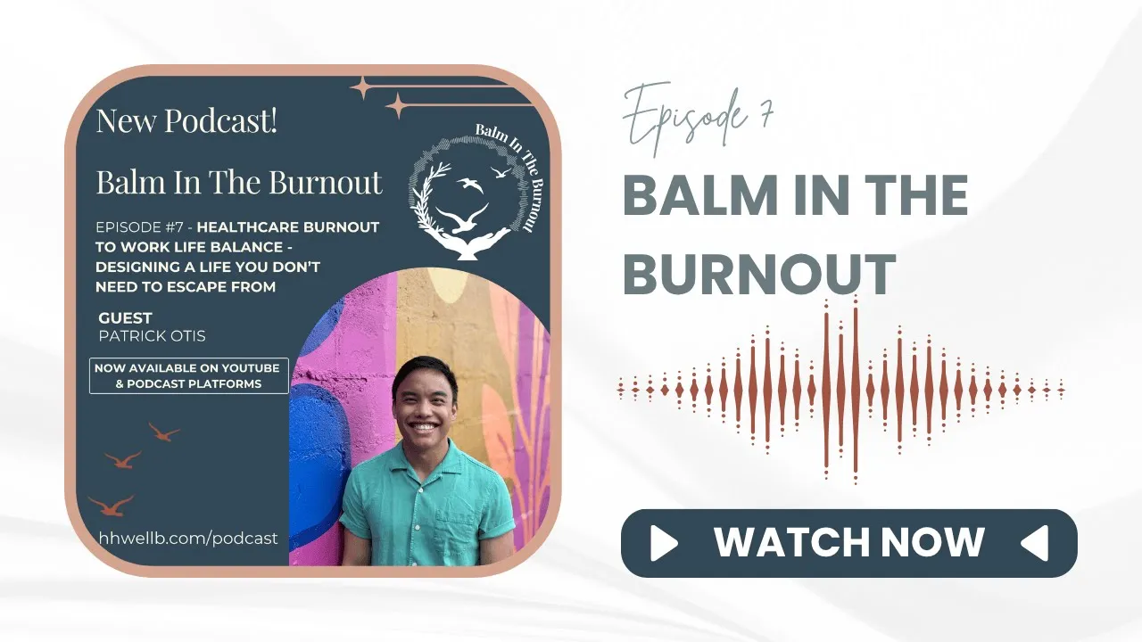 Healthcare Burnout to Work Life Balance - Designing a Life You Don’t Need to Escape From