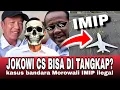 TEPAT HARI INI DI SEBUT JOKOWI CS BISA DI TANGKAP ‼️JIKA TERBUKTI TERLIBAT BANDARA MOROWALI IMIP⁉️