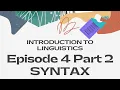 Syntax Part 2 Introduction to Linguistics Episode 4