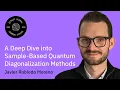 A Deep Dive Into Sample-Based Quantum Diagonalization Methods Javier Robledo Moreno QGSS 2025