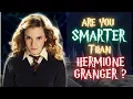 Are You SMARTER Than Hermione Granger Take the Ultimate Harry Potter Quiz