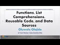 Beginners Lecture Three Functions List Comprehensions Reusable Code and Data Sources