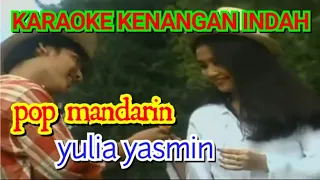 Download KARAOKE KENANGAN INDAH - Pop Mandarin Yulia yasmin \ MP3