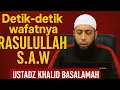 Lagu Detik-detik Wafatnya Rasulullah Muhammad S.A.W - Ustadz Khalid Basalamah
