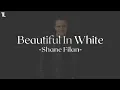Download Lagu BEAUTIFUL IN WHITE - Shane Filan (Lyrics)