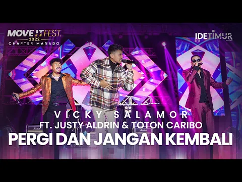 Download MP3 Vicky Salamor feat. Justy Aldrin \u0026 Toton Caribo - Pergi dan Jangan Kembali | MOVE IT FEST 2022