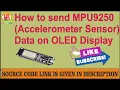 How to send MPU9250 Accelerometer Sensor data on OLED Display