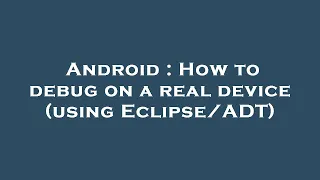 Android How to debug on a real device using