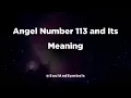 Angel Number 113 and Its Meaning Seeing 113