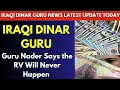 Iraqi Dinar News Today Guru Nader Says The RV Will Never Happen dinar RV update iqd value