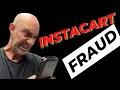 INSTACART FRAUD CUSTOMER SCAMS