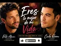 Eres Lo Mejor de Mi Vida | Pablo Alborán ft Carlos Rivera