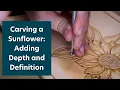 Carving a Sunflower Adding Depth and Definition