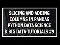 Hindi Slicing And Adding Columns To A DataFrame - Python Data Science and Big Data Tutorials