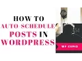 How To Auto Schedule Your Blog Posts In WordPress Quick Easy