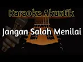 Download Lagu JANGAN SALAH MENILAI Karaoke Akustik