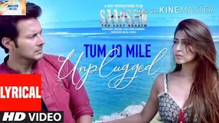 Download TUM JO MILE UNPLUGGED Full Lyrical Song | SAANSEIN | Rajneesh Duggal, Sonarika Bhadoria MP3