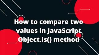JavaScript Tutorial in Hindi How to compare two values in JavaScript Object is method