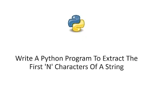 Write A Python Program To Extract The First N Characters Of A String