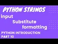 Python Introduction Part 10 Python String input substitute formatting