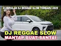Download Lagu KUMPULAN DJ REGGAE SLOW BASS TERBARU 2025  VIRAL TIKTOK 2025 - DJ SLOW BASS MANTAP BUAT SANTAI