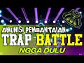 Lagu DJ TRAP BATTLE NGGA DULU AMUNISI PEMBANTAIAN 
