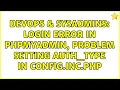 DevOps SysAdmins Login error in phpMyAdmin problem setting auth - type in config inc php