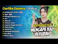 Download Lagu Cantika Davinca Full Album - Mengapa Kau Berubah - Sigar | Ageng Music Dangdut Koplo