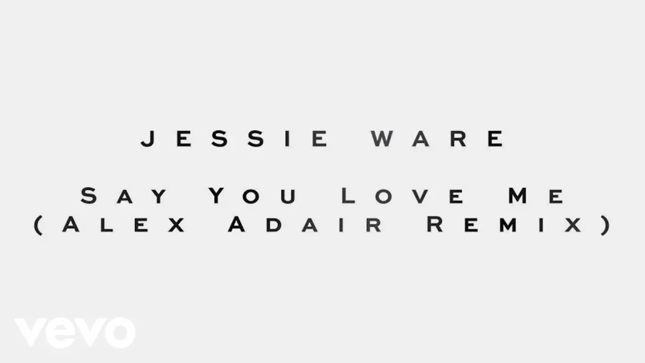 Jessie Ware - Say You Love Me (Alex Adair Remix)