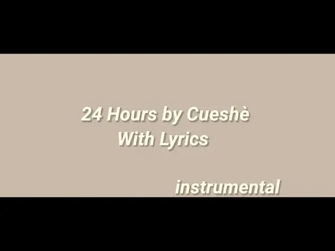 Download MP3 24 Hours (Cueshè) with Lyrics