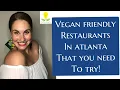5 Vegan Friendly Restaurants in Atlanta You Must Try