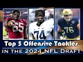 Top 5 Offensive Tackles in the 2024 NFL Draft I ELITE Talent Upside at the Top
