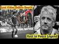 Kiven Keegan today passed away - kiven Keegan last before death