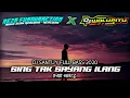 DJ SING TAK SAYANG ILANG - SANTUY FULL BASS GLERR!!!