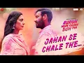 Lagu Jahan Se Chale The - Auron Mein Kahan Dum Tha| Ajay, Tabu, Shantanu, Saiee| Jubin, Sunidhi, MM Kreem
