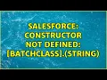 Salesforce Constructor not defined batchclass Constructor String 2 Solutions