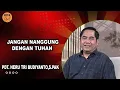 Jangan Nanggung Dengan Tuhan Rest In God