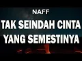 Download Lagu Naff - Tak seindah Cinta Yang Semestinya (Lyrics)